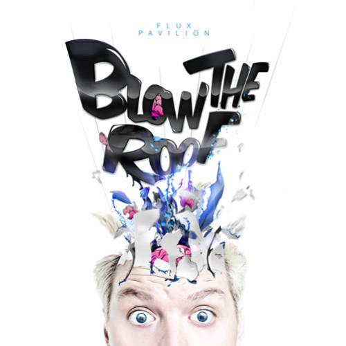 Flux Pavilion - Blow The Roof EP