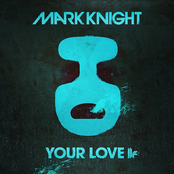 Mark Knight - Your Love (Original Mix)