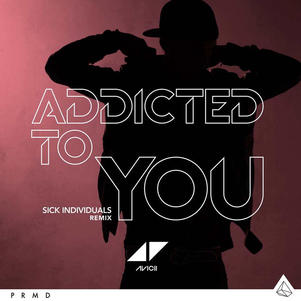 Avicii - Addicted To You (Sick Individuals Remix)