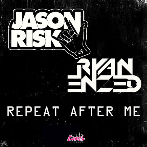 Jason Risk & Ryan Enzed - Repeat After Me (Original Mix) [Free Download]