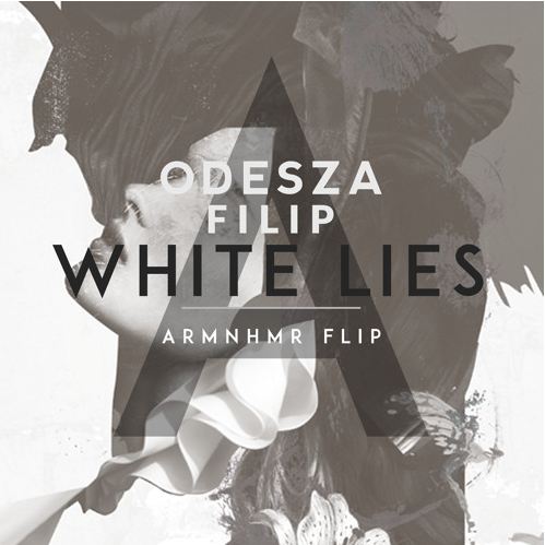 ODESZA & Filip - White Lies (ARMNHMR Flip) [Free Download]