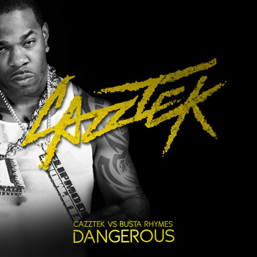 Busta Rhymes - Dangerous (Cazztek Revival) [Free Download]