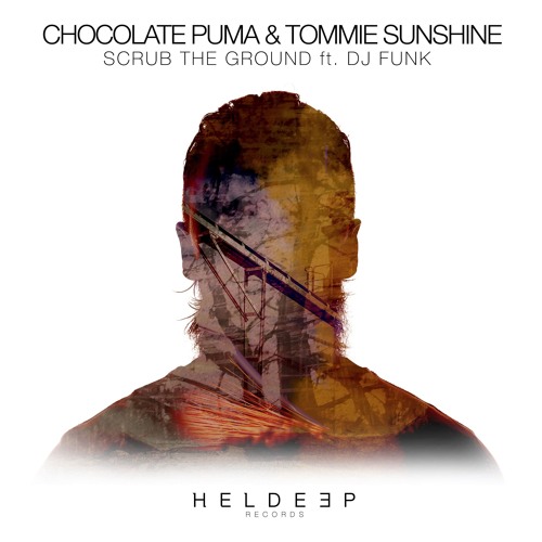 Chocolate Puma & Tommie Sunshine - Scrub The Ground ft. DJ Funk (Original Mix)