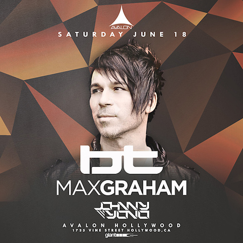 BT & Max Graham - June 18 (Avalon, Hollywood)