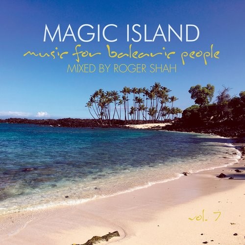 Roger Shah - Magic Island - Music for Balearic People, Vol. 7 (Compilation Album)