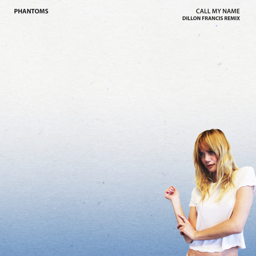 Phantoms - Call My Name ft. Skylar Astin (Dillon Francis Remix)