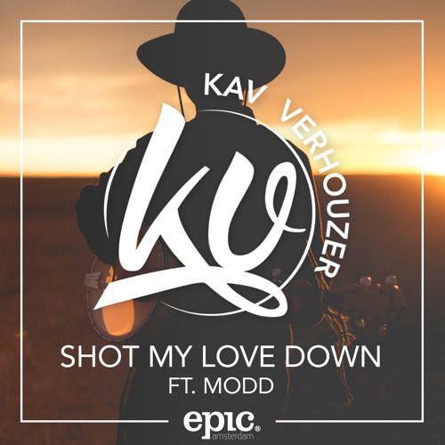 Kav Verhouzer - Shot My Love Down ft. MODD (Original Mix)