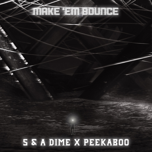 5 & A Dime x PEEKABOO - Make 'Em Bounce (Original Mix) [Free Download]