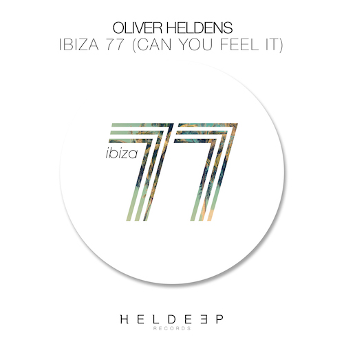 Oliver Heldens - Ibiza 77 (Can You Feel It) (Original Mix)